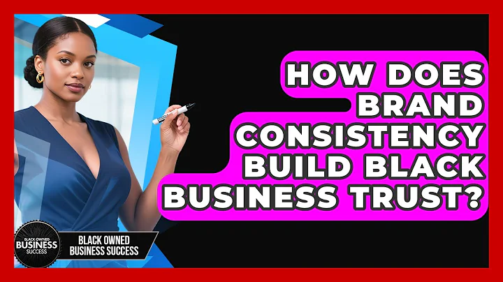 How Does Brand Consistency Build Black Business Trust? - Black Owned Business Success