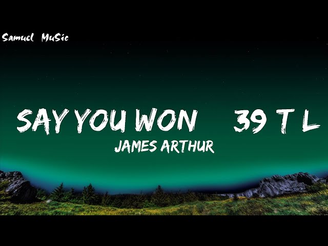 James Arthur - Say You Won't Let Go (Lyrics)