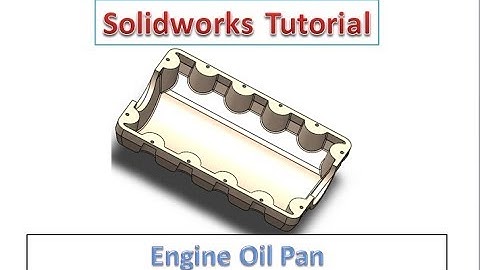 Solidworks Tutorial - Design of Engine Oil Pan in Solidworks