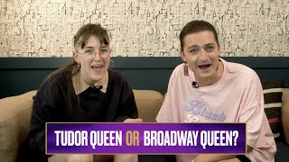 Tudor Queen or Broadway Queen?! SIX Creators Toby Marlow & Lucy Moss Test Their Tudor Knowledge