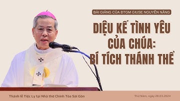 Diệu kế Tình yêu của Chúa: Bí tích Thánh Thể - ĐTGM Giuse Nguyễn Năng | Thánh lễ Tiệc ly 2024