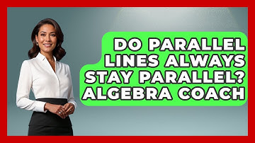 Do Parallel Lines Always Stay Parallel? Algebra Coach - Your Algebra Coach