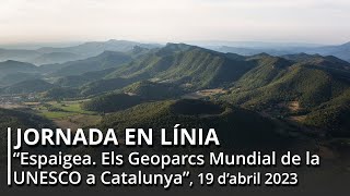 Jornada “Espaigea. Els Geoparcs Mundials de la UNESCO de Catalunya&quot;, 19 d&#39;abril de 2023