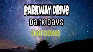 Parkway drive- dark days ( karaoke )