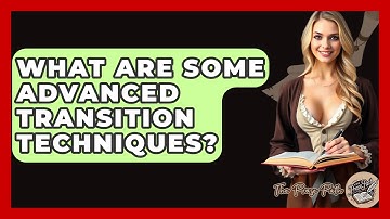 What Are Some Advanced Transition Techniques? - The Prose Path