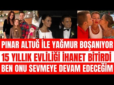 PINAR ALTUĞ İLE YAĞMUR ATACAN BOŞANDI 15 YILLIK EVLİLİK NEDEN BİTTİ SİBELCAN DÜĞÜN SEDA SAYAN