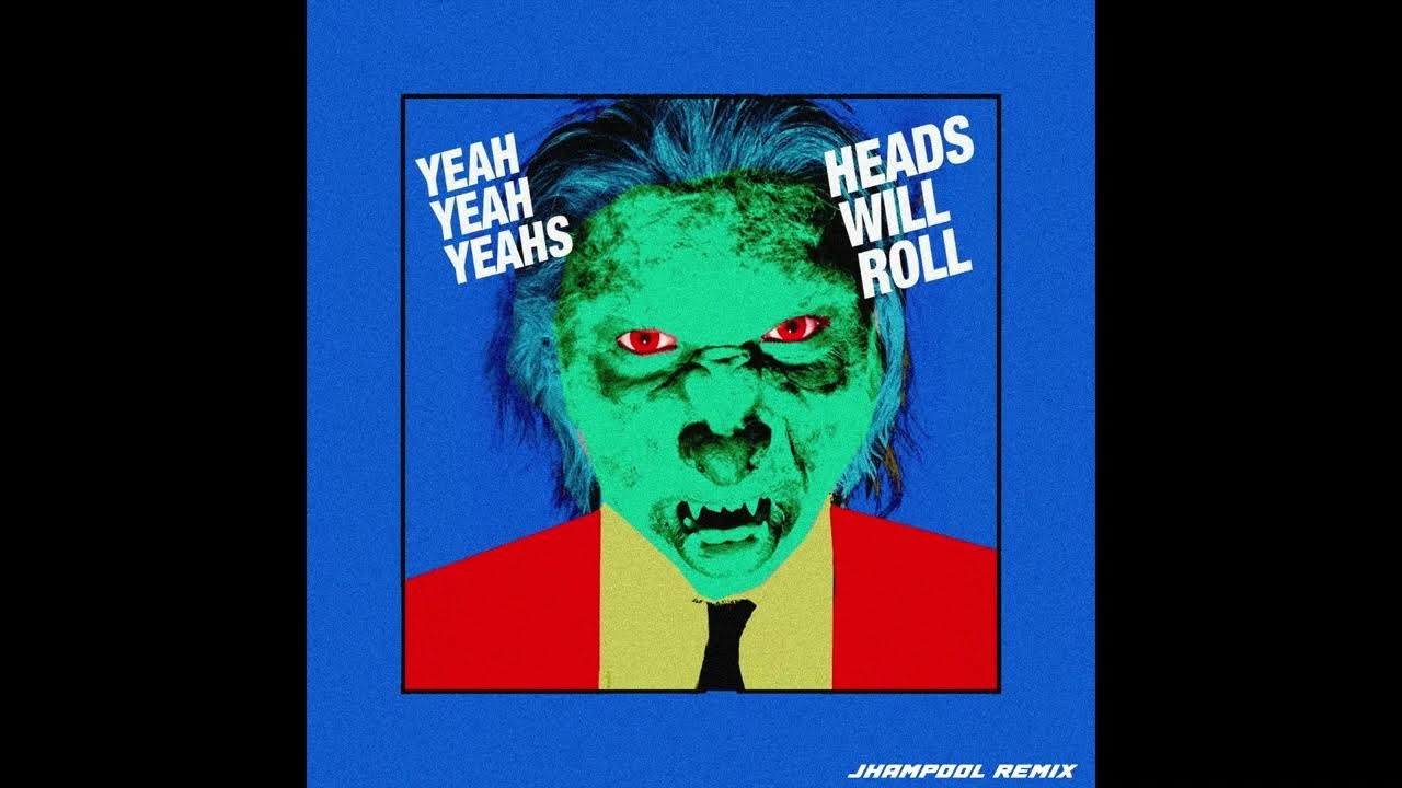 Yeah yeah yeah will roll remix. Скарлетт Йоханссон heads will Roll. Heads will Roll игра.