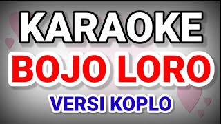 KARAOKE ~ BOJO LORO (DIDI KEMPOT) • COVER VERSI KOPLO RASA ORKES • NADA COWOK