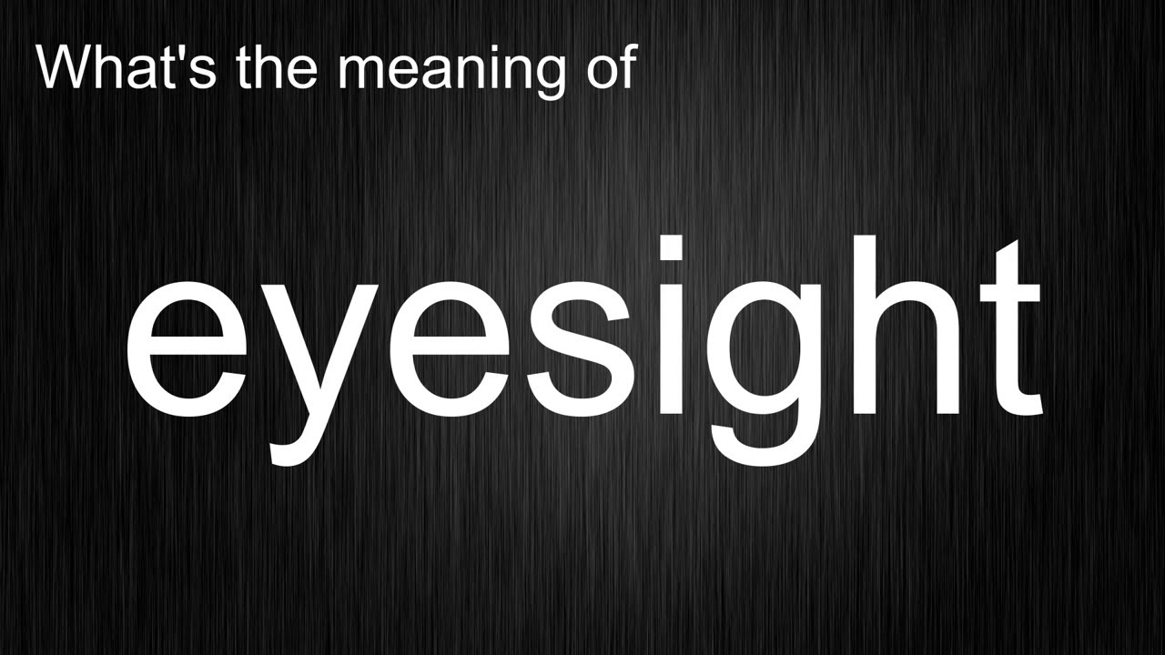 What's the meaning of "eyesight", How to pronounce eyesight? YouTube