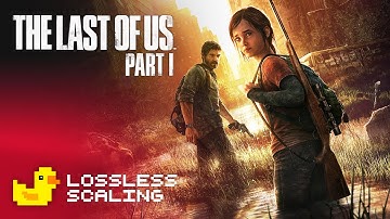 The Last Of Us Part I | Lossless Scaling 2.13.1 | All Resolution Scale & Frame Gen - FPS Test