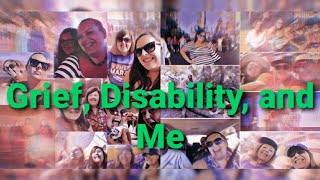 Grief, Disability, and Me