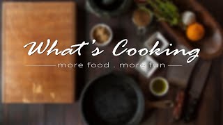 What’s Cooking – 7 February 2022