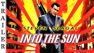 Into the Sun (2005) - Trailer HD 🇺🇸 - STEVEN SEAGAL.