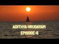 Awakening The Sun Within Your Heart (Adithya Hrudayam) - Episode 6