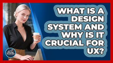 What Is A Design System And Why Is It Crucial For UX? - The Startup Growth Hub