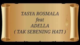 TASYA ROSMALA ft ADELLA _ TAK SEBENING HATI Lirik