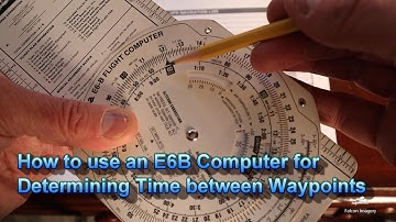 How to use E6B for Determining Time Estimates between Waypoints