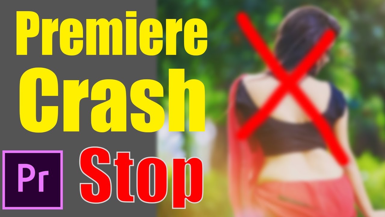 How to Stop Premiere Pro From Crashing - Premiere Pro CC Stop Working ...
