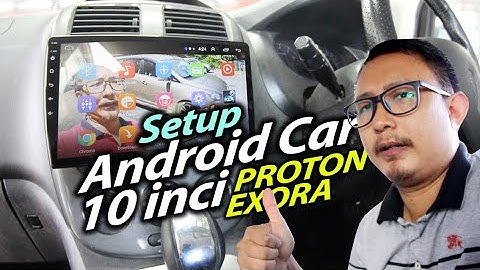 Proton Exora : Setup android car