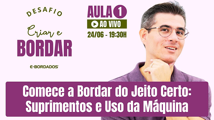 Aula 1 - Comece a Bordar do Jeito Certo: Suprimentos e Uso da Máquina | Desafio Criar e Bordar