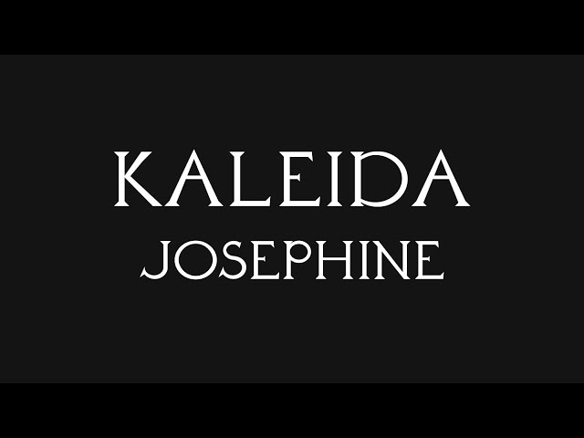 Kaleida - Josephine