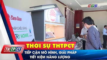 Tiếp cận mô hình, giải pháp tiết kiệm năng lượng | Cần Thơ TV