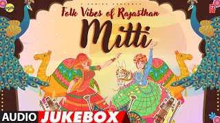 Mitti - Folk Vibes Of Rajasthan - Full Album Jukebox | Latest Rajasthan Folk Songs 2023