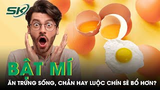Ăn Trứng Sống, Chần Hay Luộc Chín Sẽ Bổ Hơn? | SKĐS screenshot 5
