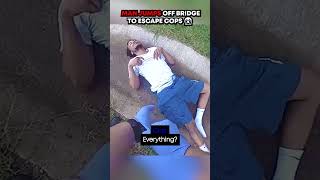 Man Jumps Off Bridge To Escape Cops