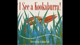 I See a Kookaburra! Discovering Animal Habitats Around the World by Steve Jenkins & Robin Page