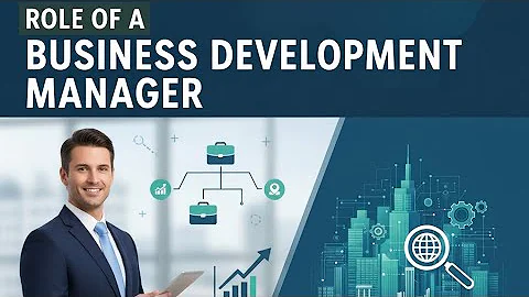 Business Development Manager Role, Skills and Career Path