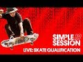 FULL SHOW: SIMPLE SESSION 19: SKATE QUALIFIERS | REPLAY