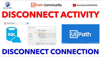 DISCONNECT UIPATH AND SQL CONNECTION | DISCONNECT ACTIVITY UIPATH | SQL AUTOMATION | UIPATH RPA