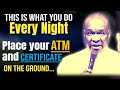 Place your ATM and certificate on the ground every night...