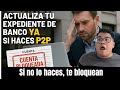 ¡Actualiza tu expediente si haces P2P YA! Carta Explicativa y mas.