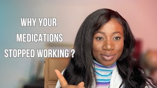 Why did your medication stop working ?