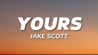 Jake Scott - Yours (Lyrics)