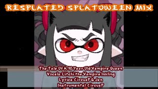 Litchi's Theme - Tale of a 10 Year Old Vampire Inkling Queen [RESPLATED SPLATOWEEEN MIX]