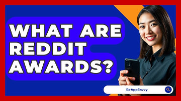 What Are Reddit Awards? - Be App Savvy
