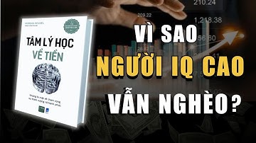 Review sách TÂM LÝ HỌC VỀ TIỀN | Giải mã vì sao người IQ CAO mà vẫn NGHÈO ?