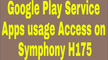 Google Play Service Apps usage Access on Symphony H175