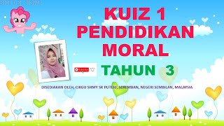 PENDIDIKAN MORAL-TAHUN 3 (KUIZ 1)  [CikguSHMY]