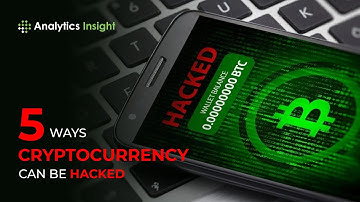 5 Ways Cryptocurrency Can Be Hacked