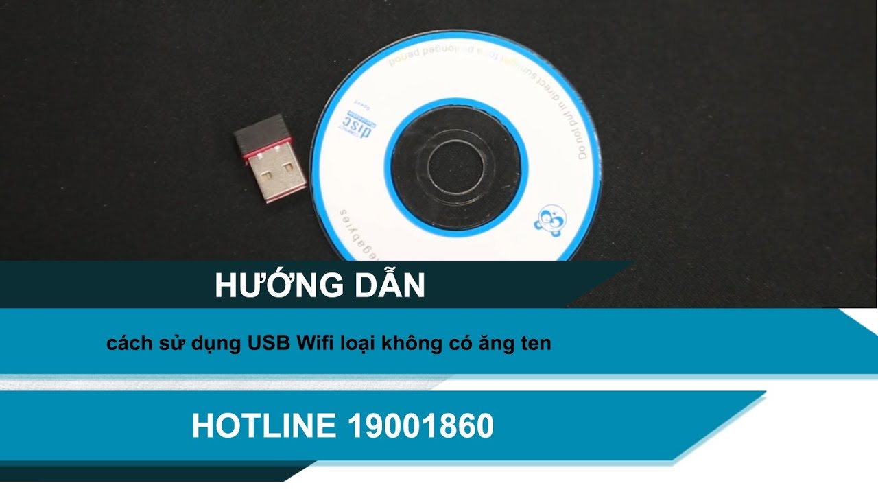 Hướng dẫn cách sử dụng USB Wifi loại không có ăng ten