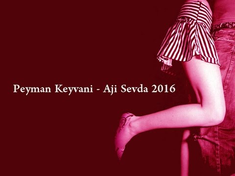 Peyman Keyvani - Aji Sevda 2016