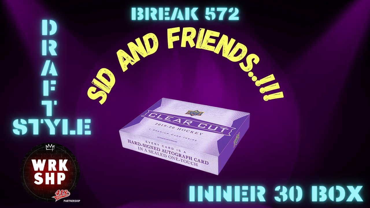 Break 572. 2019-20 Upper Deck Clear Cut. 30 box. Sid and Friends...!!