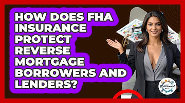 How Does FHA Insurance Protect Reverse Mortgage Borrowers And Lenders? - Get Retirement Help
