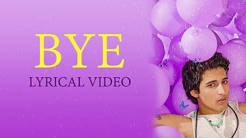 BYE lyrics | Aditya Bhardwaj | lyrical video