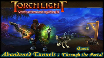 Let´s play Torchlight - Abandoned Tunnels : "Through the Portal" Quest