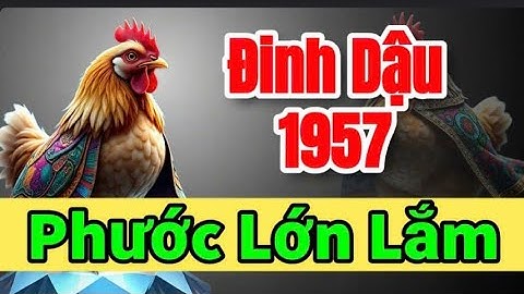 Sự Thật Chấn Động Về Đinh Dậu 1957 Nếu Biết Bí Mật Này, Về Già Có cơ Hội Thay Đổi Cuộc Đời